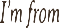 I'M FROM